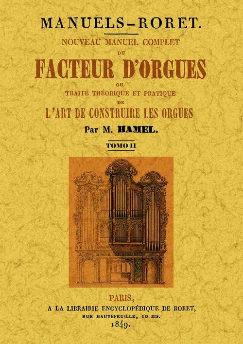 NOUVEAU MANUEL COMPLET DU FACTEUR D'ORGUES: OU TRAITE THEORI