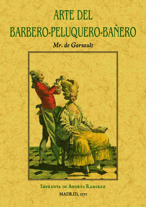 ARTE DEL BARBERO-PELUQUERO-BA�ERO, QUE CONTIENE EL MODO DE H