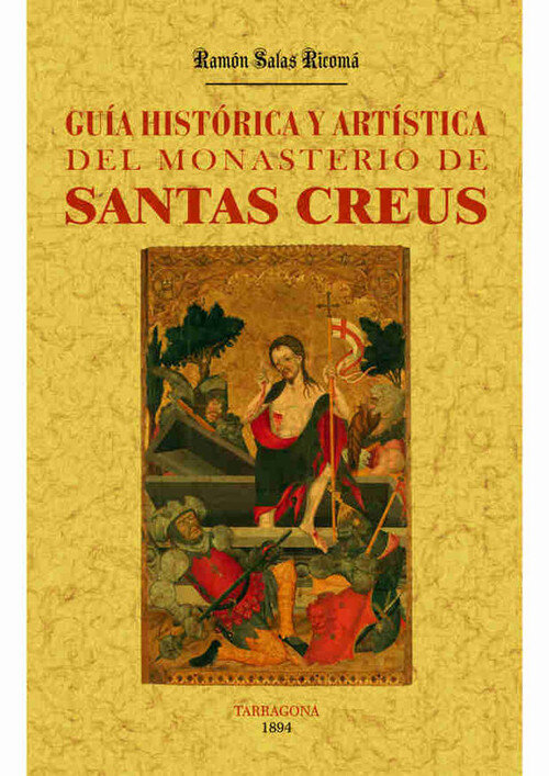 SANTAS CREUS, GUIA HISTORICA Y ARTISTICA DEL MONASTERIO