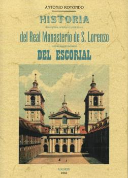 HISTORIA DESCRIPTIVA, ARTISTICA Y PINTORESCA DEL REAL MONAST