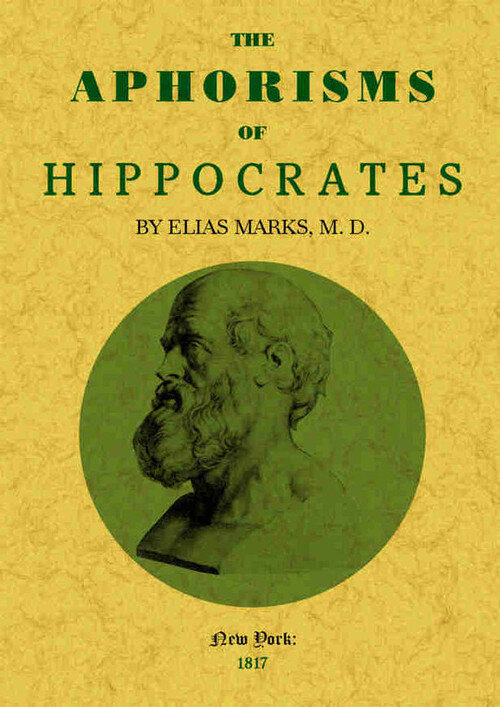 THE APHORISMS OF HIPPOCRATES, FROM THE LATIN VERSION OF VERH