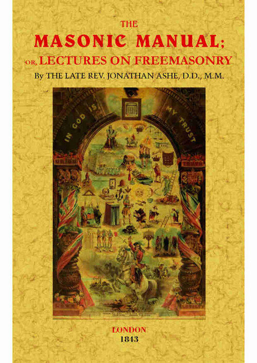 THE MASONIC MANUAL, OR LECTURES ON FREEMASONRY