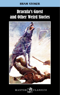 DRACULAS GUEST AND OTHER WEIRD STORIES