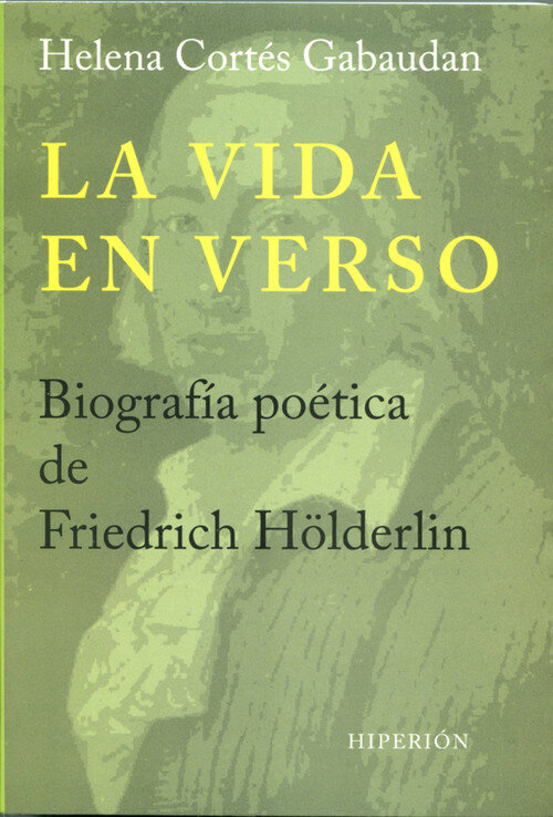 VIDA EN VERSO, LA. BIOGRAFIA POETICA DE HOLDERLIN