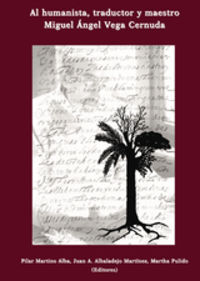 AL HUMANISTA, TRADUCTOR Y MAESTRO MIGUEL ANGEL VEGA CERNUDA