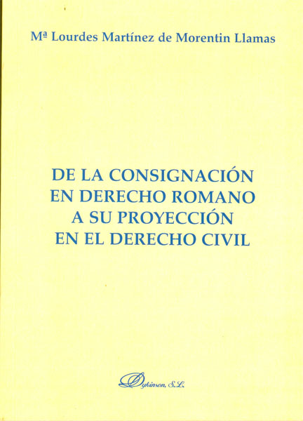 DE LA CONSIGNACION EN DERECHO ROMANO A SU PROYECCION EN EL D