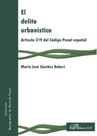 DELITO URBANISTICO. ARTICULO 319 DEL CODIGO PENAL ESPA�OL, E