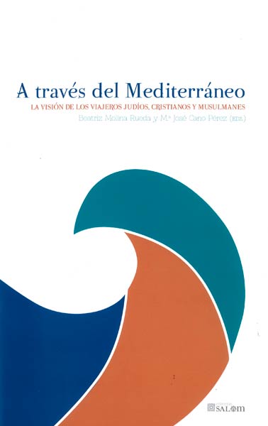 A TRAVES DEL MEDITERRANEO-LA VISION DE LOS VIAJEROS JUDIOS,