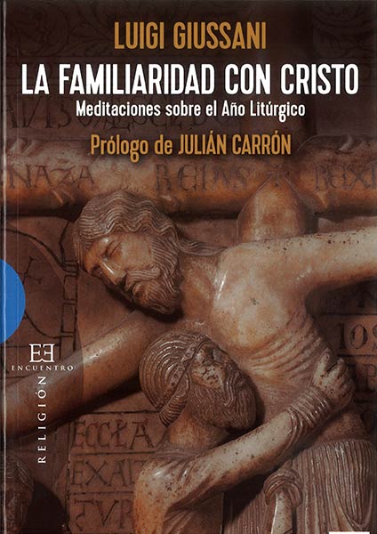 FAMILIARIDAD CON CRISTO,LA-MEDITACIONES SOBRE EL A�O LITURG