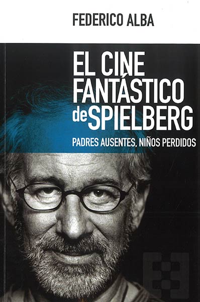 CINE FANTASTICO DE SPIELBERG, EL. PADRES AUSENTES NI�OS PER