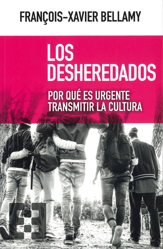 DESHEREDADOS, LOS.POR QUE ES URGENTE TRANSMITIR LA CULTURA