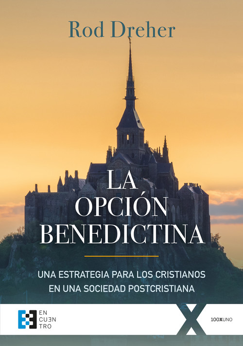 OPCION BENEDICTINA, LA. UNA ESTRATEGIA PARA LOS CRISTIANOS