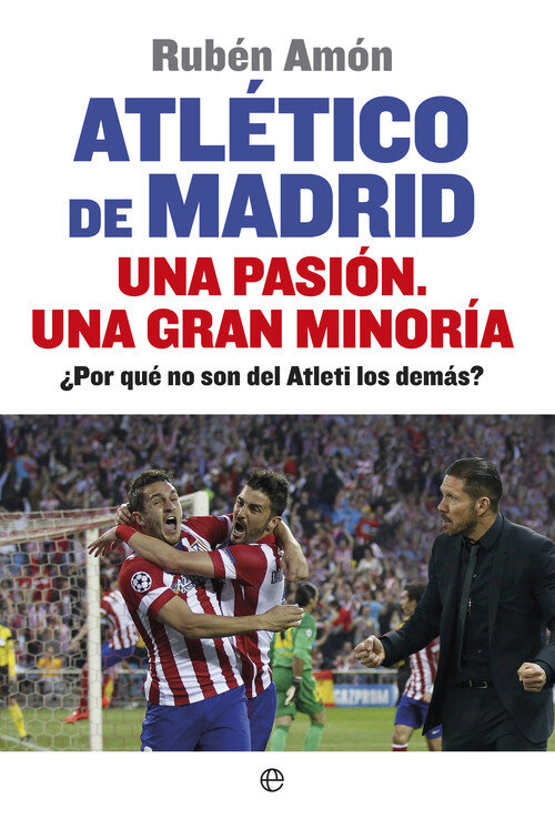 ATLETICO DE MADRID. UNA PASION. UNA GRAN MINORIA