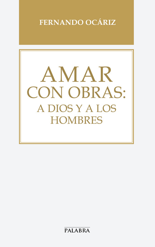AMAR CON OBRAS A DIOS Y A LOS HOMBRES