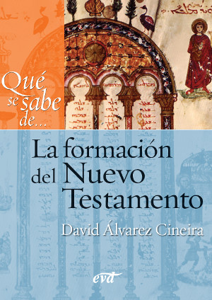 QUE SE SABE DE... LA FORMACION DEL NUEVO TESTAMENTO