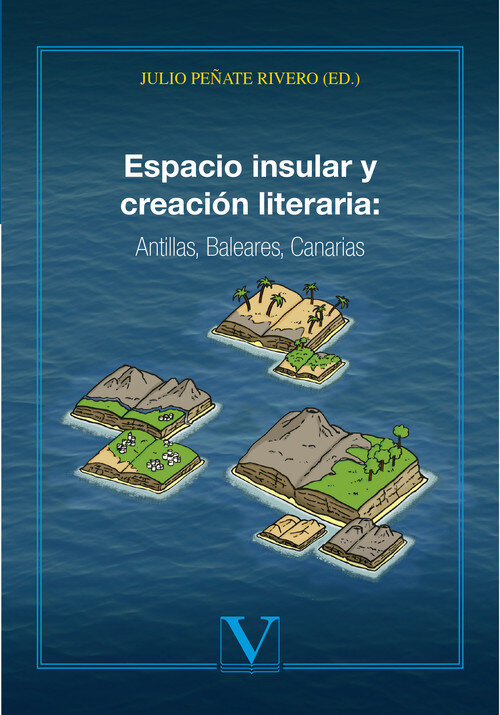 ESPACIO INSULAR Y CREACION LITERARIA: ANTILLAS, BALEARES, CA