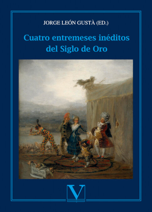 CUATRO ENTREMESES INEDITOS DEL SIGLO DE ORO