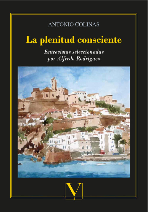 PLENITUD CONSCIENTE. ENTREVISTAS A ANTONIO COLINAS, LA