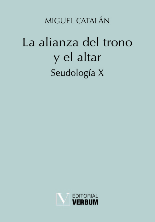 ALIANZA DEL TRONO Y EL ALTAR. SEUDOLOGIA X, LA
