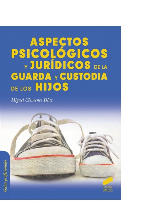 ASPECTOS PSICOLOGICOS Y JURIDICOS DE LA GUARDA Y CUSTODIA DE