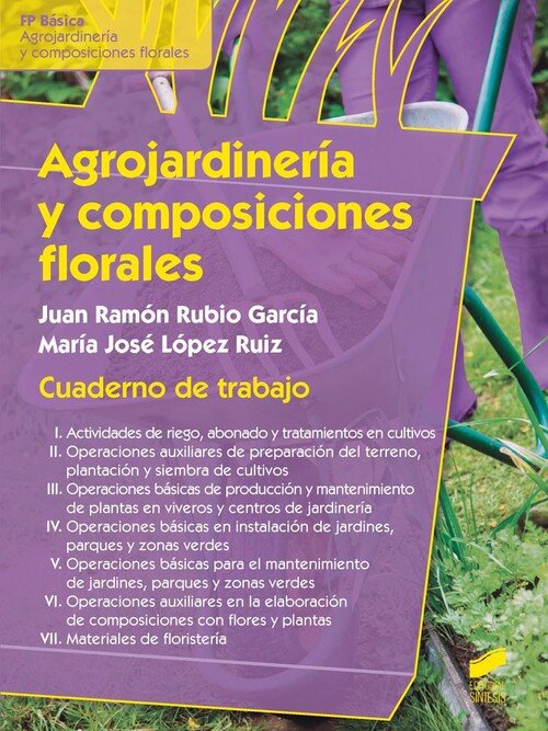 AGROJARDINERIA Y COMPOSICIONES FLORALES. CUADERNO DE TRABAJO