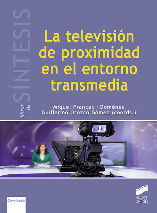 TELEVISION DE PROXIMIDAD EN EL ENTORNO TRANSMEDIA, LA