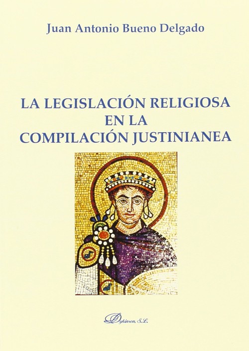 LEGISLACION RELIGIOSA EN LA COMPILACION JUSTINIANEA, LA