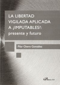 LIBERTAD VIGILADA APLICADA A �IMPUTABLES? PRESENTE Y FUTURO,