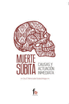 MUERTE SUBITA. CAUSAS Y ACTUACION INMEDIATA
