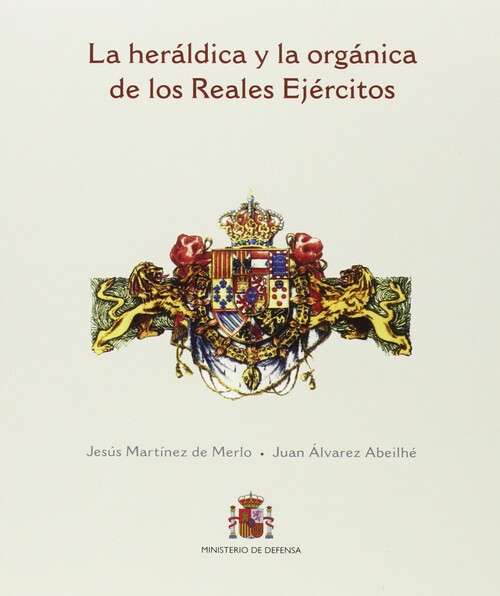 HERALDICA Y LA ORGANICA DE LOS REALES EJERCITOS, LA