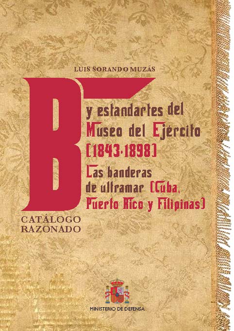 BANDERAS Y ESTANDARTES DEL MUSEO DEL EJERCITO 1843-1898. LAS