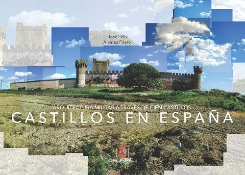 CASTILLOS EN ESPA�A. ARQUITECTURA MILITAR A TRAVES DE CIEN C