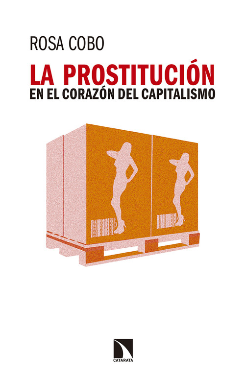 PROSTITUCION EN EL CORAZON DEL CAPITALISMO, LA 3ED