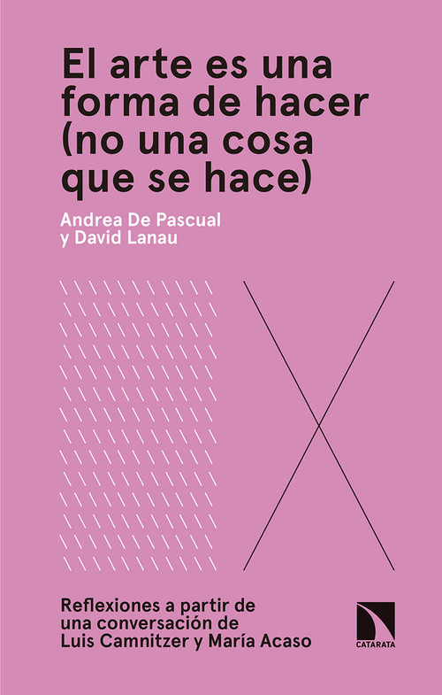 ARTE ES UNA FORMA DE HACER NO UNA COSA QUE SE HACE, EL