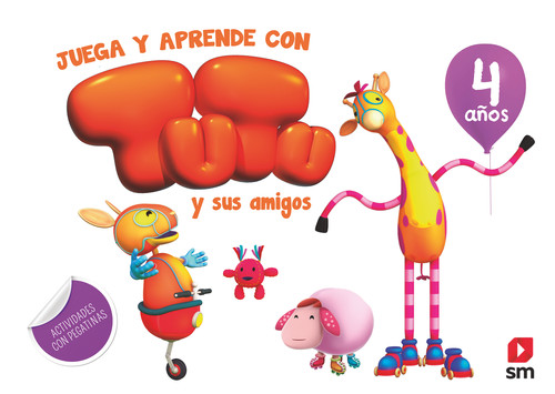 JUEGA Y APRENDE CON TUTU Y SUS AMIGOS. 4 A�OS