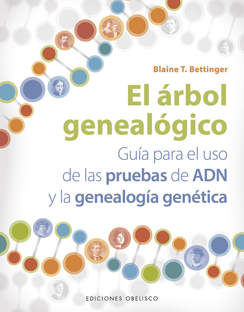 ARBOL GENEALOGICO, EL. GUIA PARA PRUEBAS DE ADN Y LA GENEAL