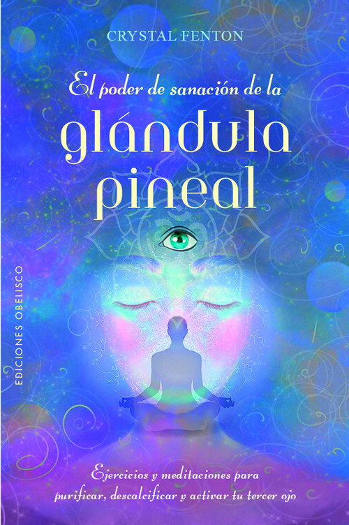 PODER DE SANACION DE LA GLANDULA PINEAL, EL