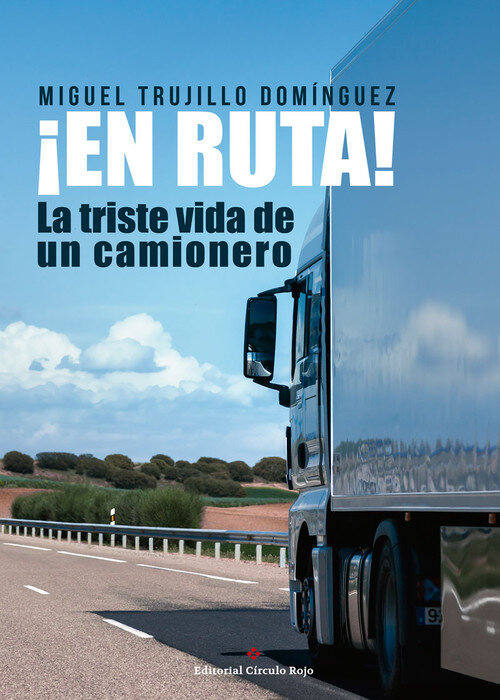 EN RUTA. LA TRISTE VIDA DE UN CAMIONERO