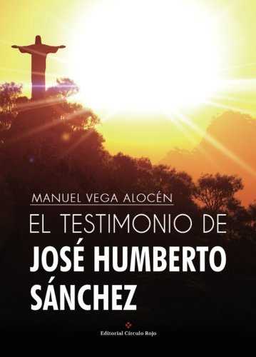 TESTIMONIO DE JOSE HUMBERTO SANCHEZ, EL