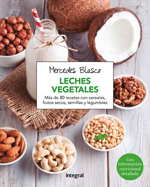 BEBIDAS VEGETALES EN LA COCINA, LAS. MAS DE 150 RECETAS CON