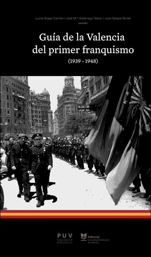 GUIA DE LA VALENCIA DEL PRIMER FRANQUISMO (1939-1948)