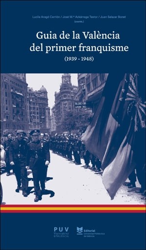 GUIA DE LA VALENCIA DEL PRIMER FRANQUISME (1939-1948)