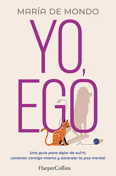 YO, EGO. UNA GUIA PARA DEJAR DE SUFRIR, CONECTAR CONTIGO MI