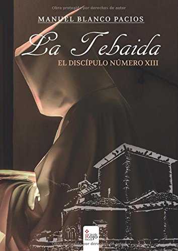 TEBAIDA EL DISCIPULO NUMERO XIII, LA