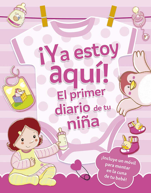 YA ESTOY AQUI! EL PRIMER DIARIO DE TU NI�A