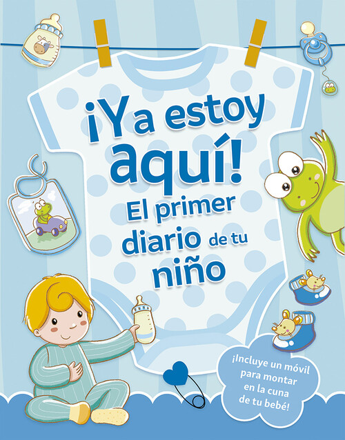 YA ESTOY AQUI! EL PRIMER DIARIO DE TU NI�O