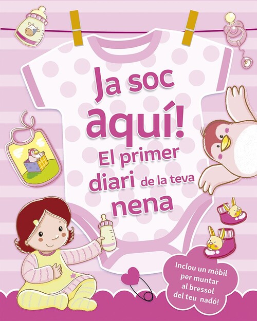JA SOC AQUI! EL PRIMER DIARI DE LA TEVA NENA