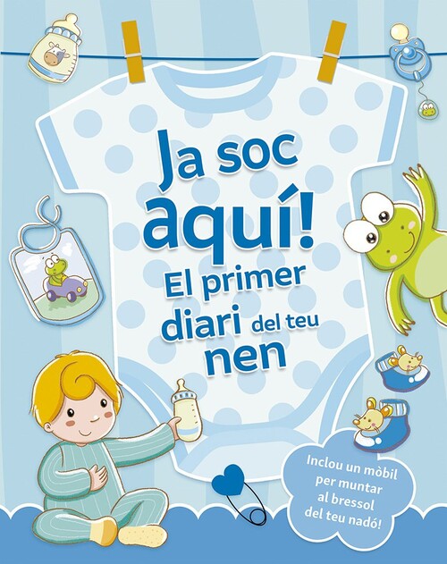 JA SOC AQUI! EL PRIMER DIARI DEL TEU NEN