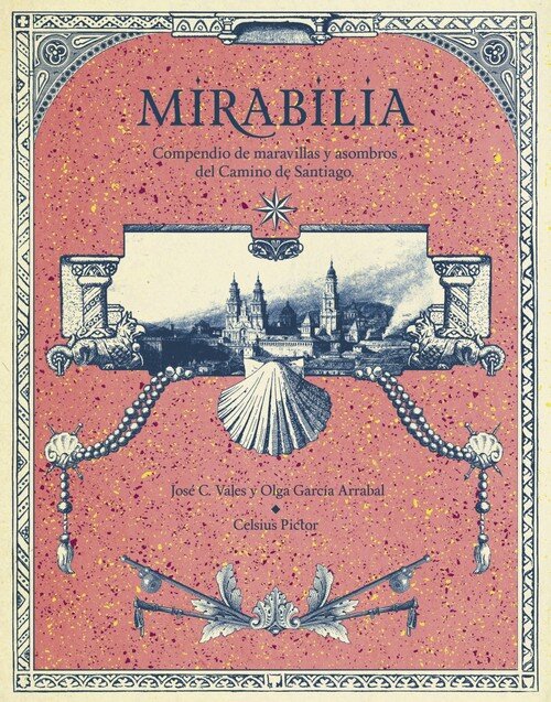 MIRABILIA. COMPENDIO DE MARAVILLAS Y ASOMBROS DEL CAMINO DE