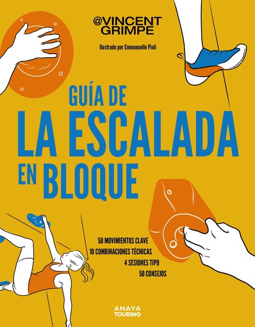 GUIA DE LA ESCALADA EN BLOQUE: 50 MOVIMIENTOS CLAVE, 10 COMB